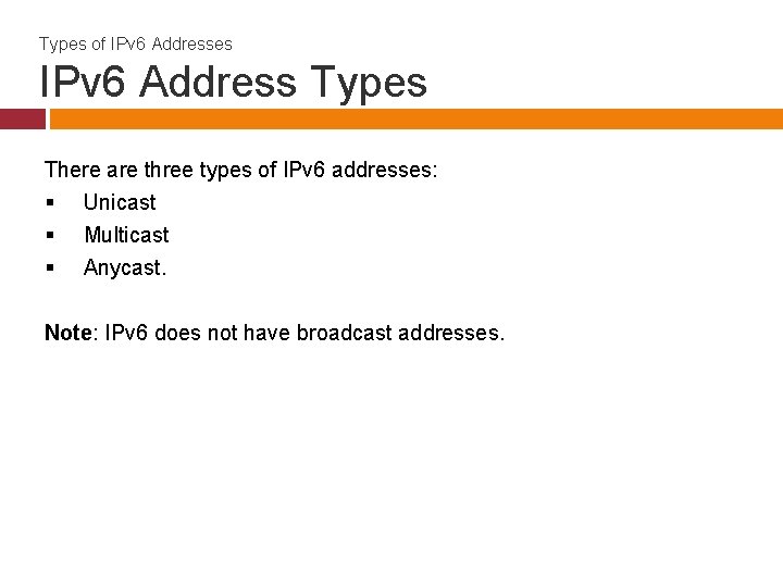 Types of IPv 6 Addresses IPv 6 Address Types There are three types of