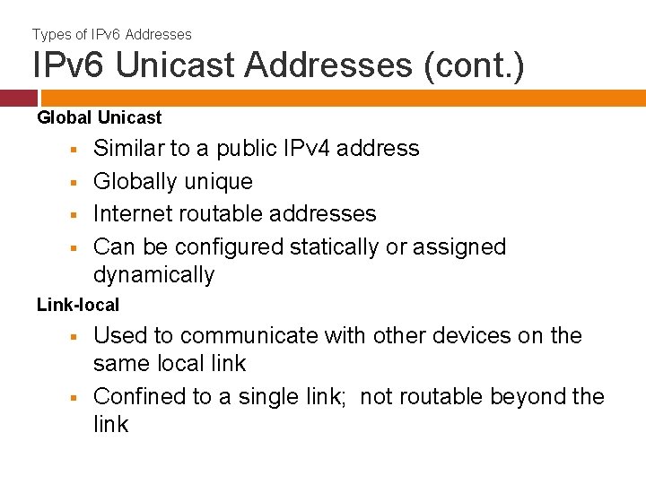 Types of IPv 6 Addresses IPv 6 Unicast Addresses (cont. ) Global Unicast §