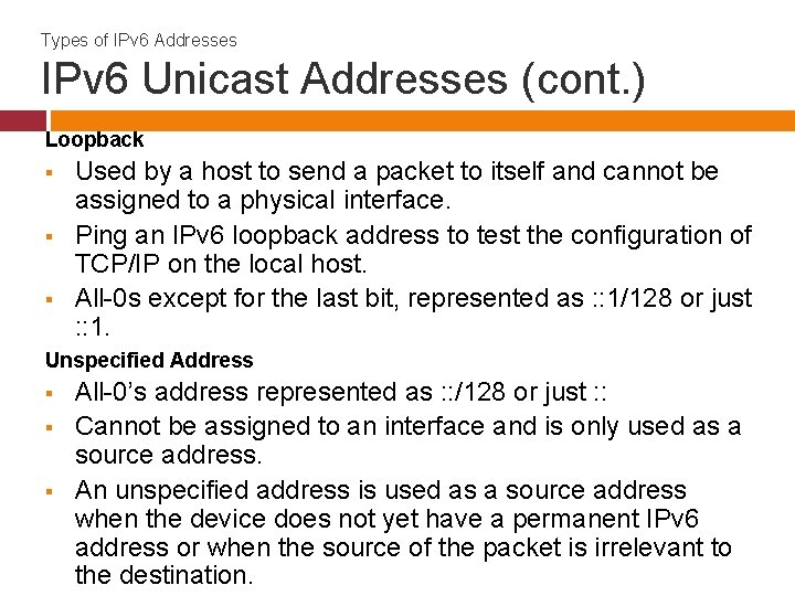 Types of IPv 6 Addresses IPv 6 Unicast Addresses (cont. ) Loopback § §