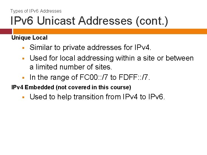 Types of IPv 6 Addresses IPv 6 Unicast Addresses (cont. ) Unique Local §