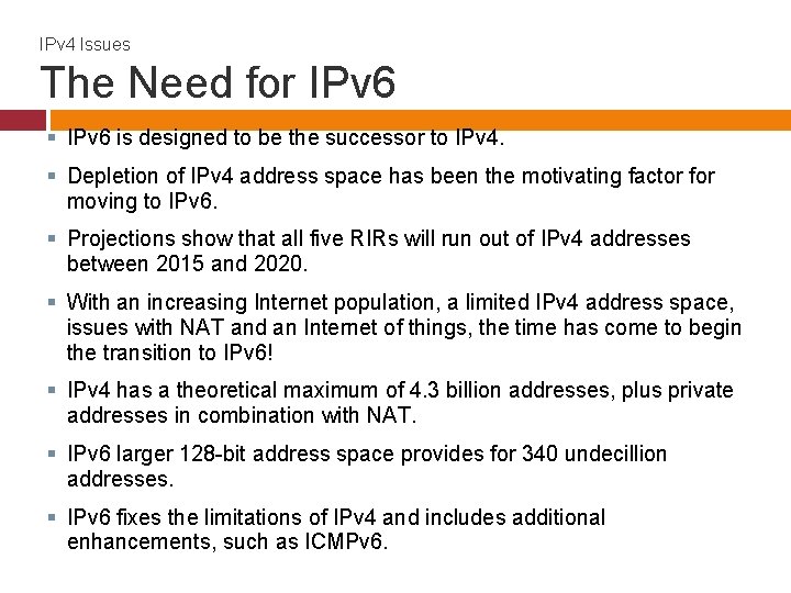 IPv 4 Issues The Need for IPv 6 § IPv 6 is designed to
