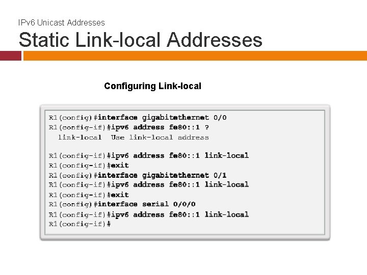 IPv 6 Unicast Addresses Static Link-local Addresses Configuring Link-local 