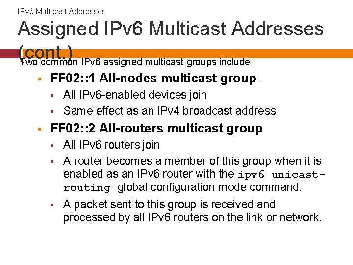 IPv 6 Multicast Addresses Assigned IPv 6 Multicast Addresses (cont. ) Two common IPv