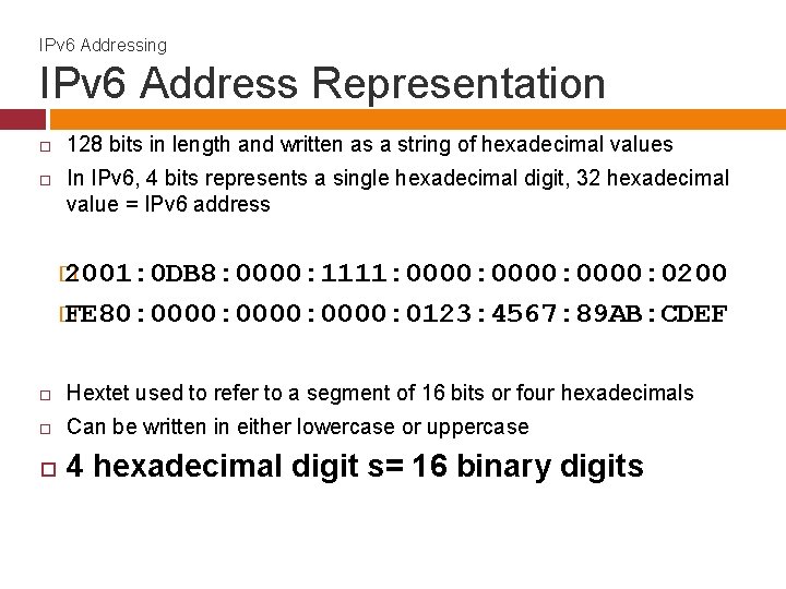 IPv 6 Addressing IPv 6 Address Representation 128 bits in length and written as