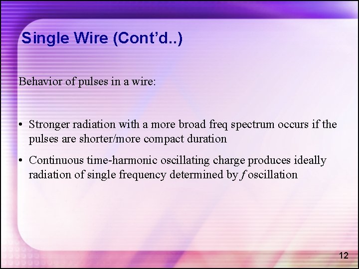 Single Wire (Cont’d. . ) Behavior of pulses in a wire: • Stronger radiation