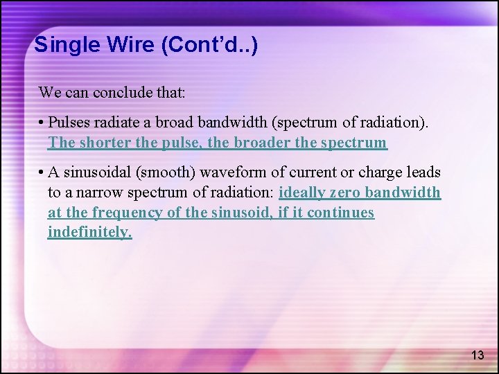 Single Wire (Cont’d. . ) We can conclude that: • Pulses radiate a broad