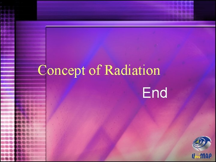 Concept of Radiation End 