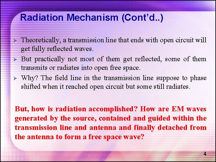 Radiation Mechanism (Cont’d. . ) Ø Ø Ø Theoretically, a transmission line that ends