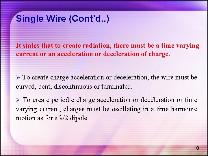 Single Wire (Cont’d. . ) It states that to create radiation, there must be