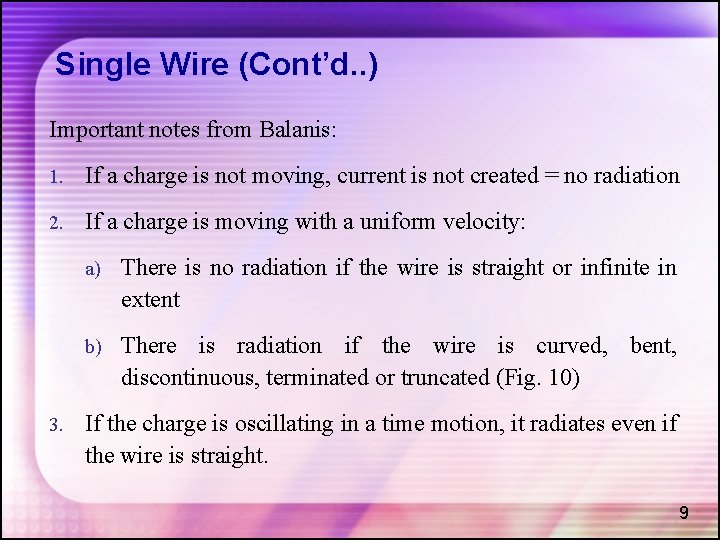 Single Wire (Cont’d. . ) Important notes from Balanis: 1. If a charge is