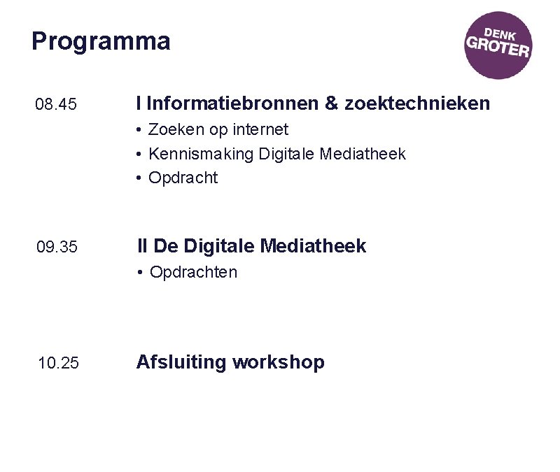 Programma 08. 45 I Informatiebronnen & zoektechnieken • Zoeken op internet • Kennismaking Digitale