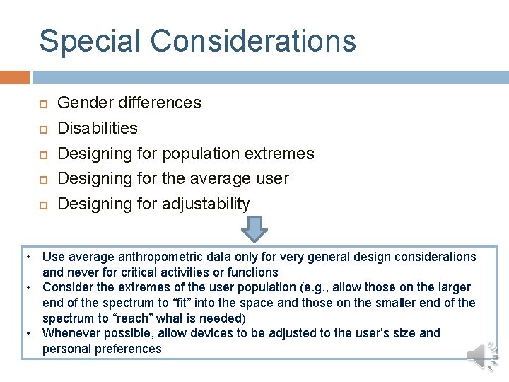 Special Considerations Gender differences Disabilities Designing for population extremes Designing for the average user