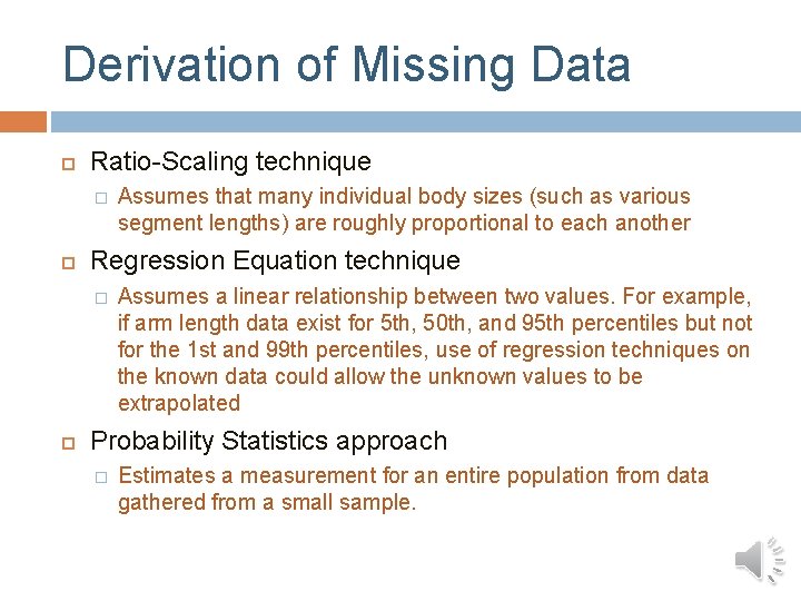 Derivation of Missing Data Ratio-Scaling technique � Regression Equation technique � Assumes that many