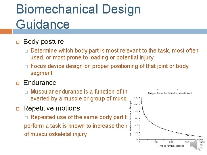 Biomechanical Design Guidance Body posture � � Endurance � Determine which body part is