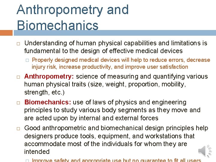 Anthropometry and Biomechanics Understanding of human physical capabilities and limitations is fundamental to the