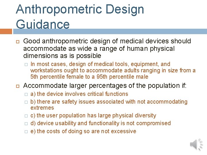 Anthropometric Design Guidance Good anthropometric design of medical devices should accommodate as wide a