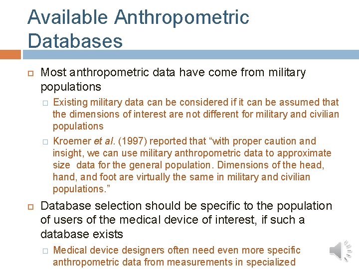 Available Anthropometric Databases Most anthropometric data have come from military populations � � Existing