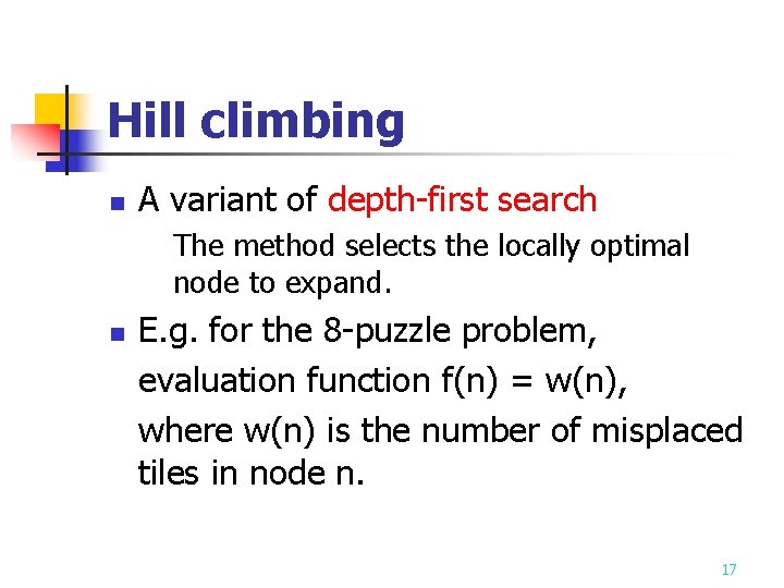 Hill climbing n A variant of depth-first search The method selects the locally optimal