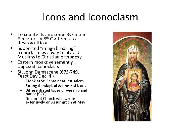 Icons and Iconoclasm • To counter Islam, some Byzantine Emperors in 8 th C