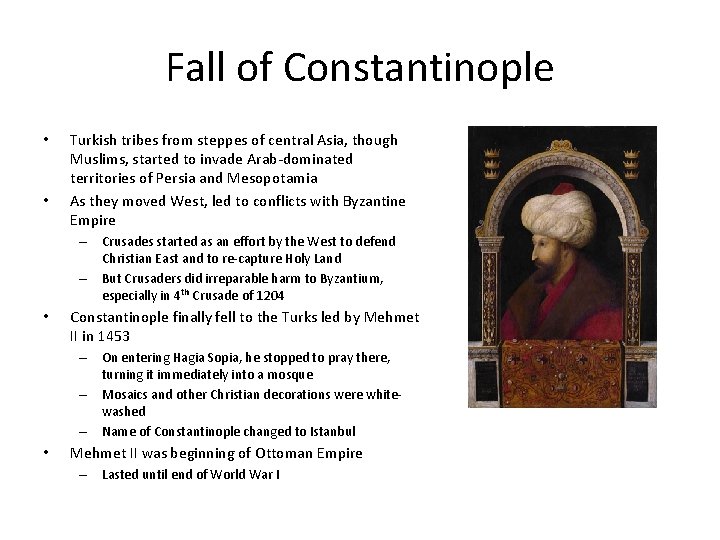 Fall of Constantinople • • Turkish tribes from steppes of central Asia, though Muslims,