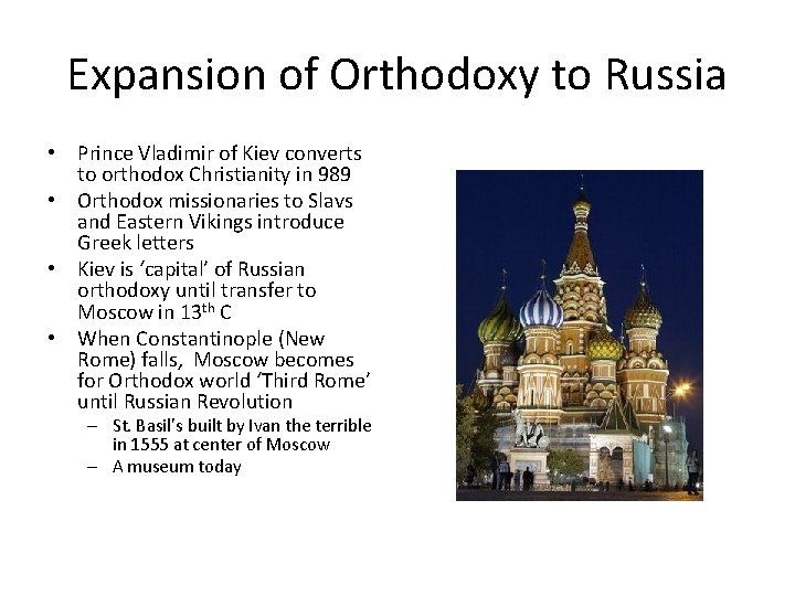 Expansion of Orthodoxy to Russia • Prince Vladimir of Kiev converts to orthodox Christianity