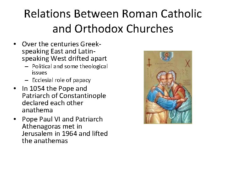 Relations Between Roman Catholic and Orthodox Churches • Over the centuries Greekspeaking East and