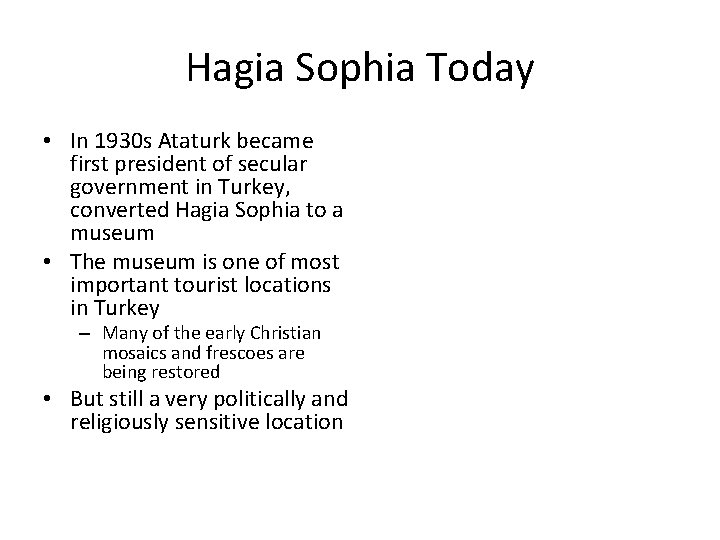 Hagia Sophia Today • In 1930 s Ataturk became first president of secular government