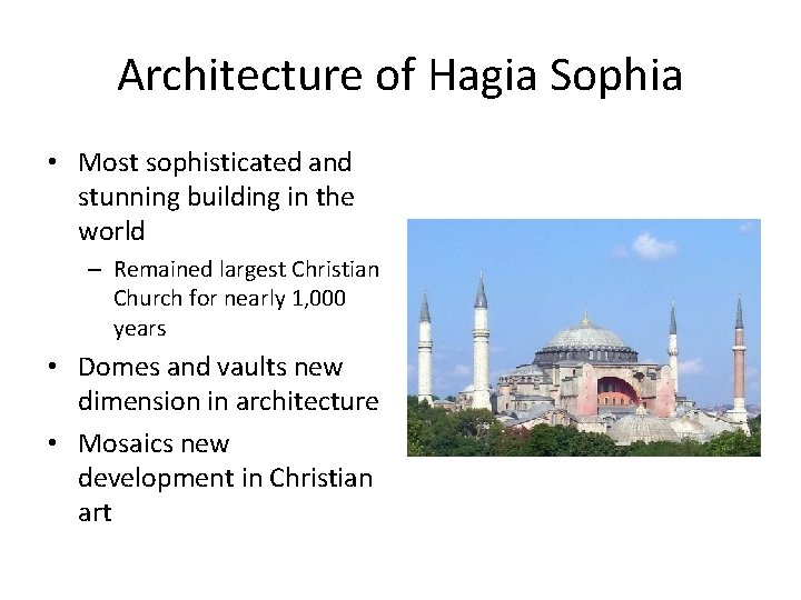 Architecture of Hagia Sophia • Most sophisticated and stunning building in the world –