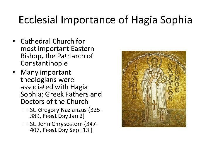 Ecclesial Importance of Hagia Sophia • Cathedral Church for most important Eastern Bishop, the