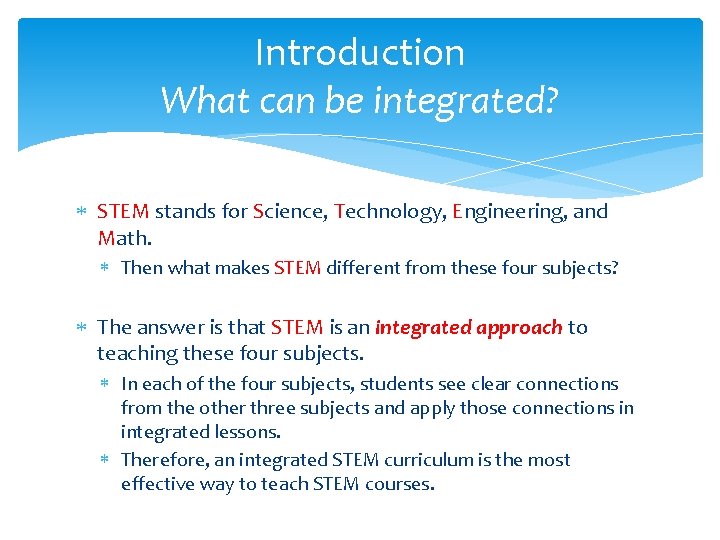Introduction What can be integrated? STEM stands for Science, Technology, Engineering, and Math. Then Introduction What can be integrated? STEM stands for Science, Technology, Engineering, and Math. Then
