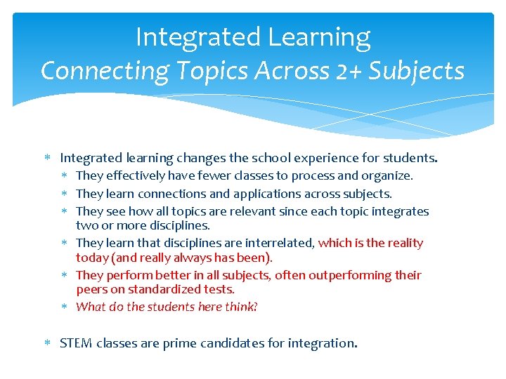 Integrated Learning Connecting Topics Across 2+ Subjects Integrated learning changes the school experience for Integrated Learning Connecting Topics Across 2+ Subjects Integrated learning changes the school experience for