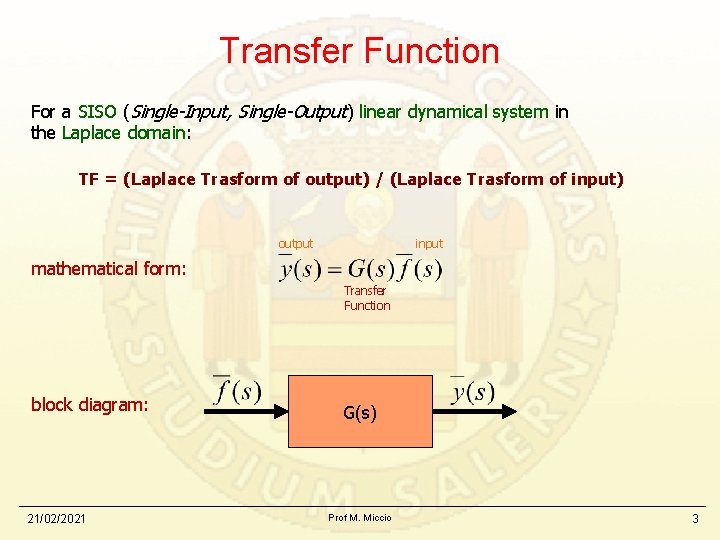 Transfer Function For a SISO (Single-Input, Single-Output) linear dynamical system in the Laplace domain: