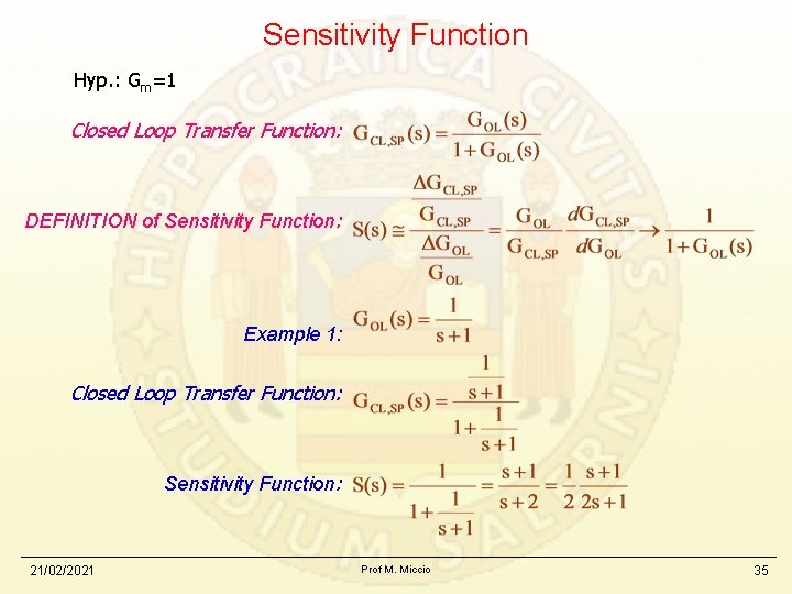 Sensitivity Function Hyp. : Gm=1 Closed Loop Transfer Function: DEFINITION of Sensitivity Function: Example