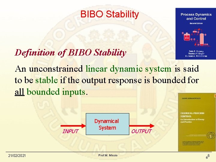 BIBO Stability Definition of BIBO Stability An unconstrained linear dynamic system is said to