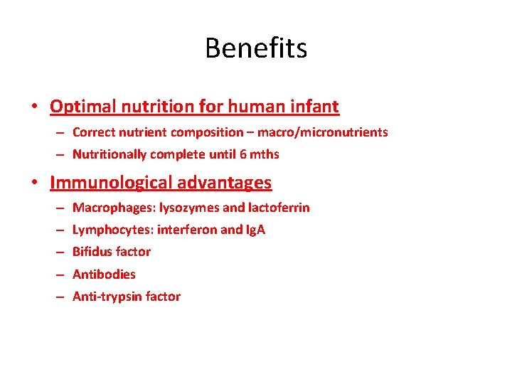 Benefits • Optimal nutrition for human infant – Correct nutrient composition – macro/micronutrients –