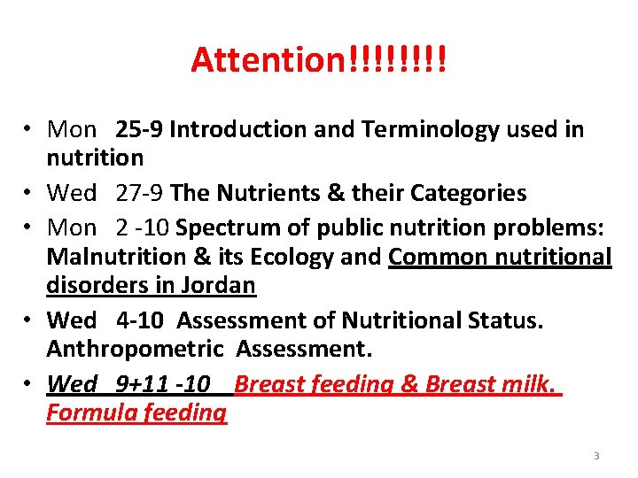 Attention!!!! • Mon 25 -9 Introduction and Terminology used in nutrition • Wed 27