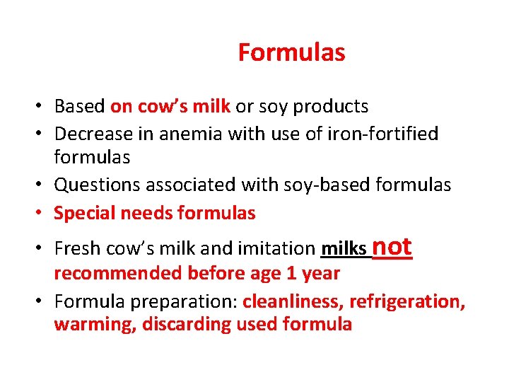 Formulas • Based on cow’s milk or soy products • Decrease in anemia with