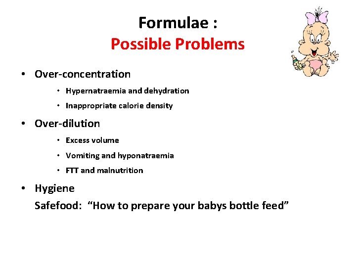 Formulae : Possible Problems • Over-concentration • Hypernatraemia and dehydration • Inappropriate calorie density