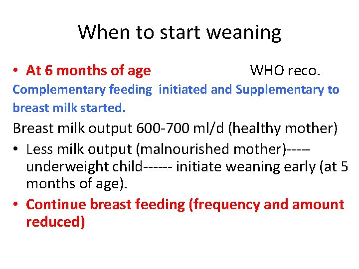 When to start weaning • At 6 months of age WHO reco. Complementary feeding