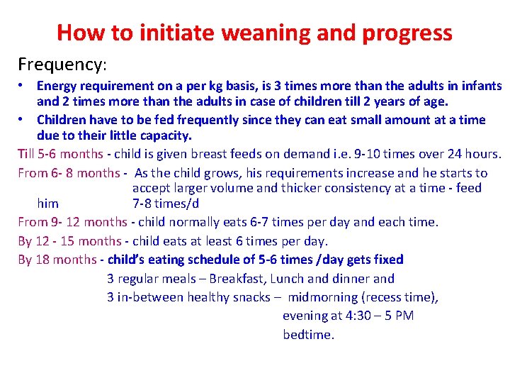 How to initiate weaning and progress Frequency: • Energy requirement on a per kg