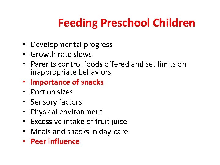 Feeding Preschool Children • Developmental progress • Growth rate slows • Parents control foods