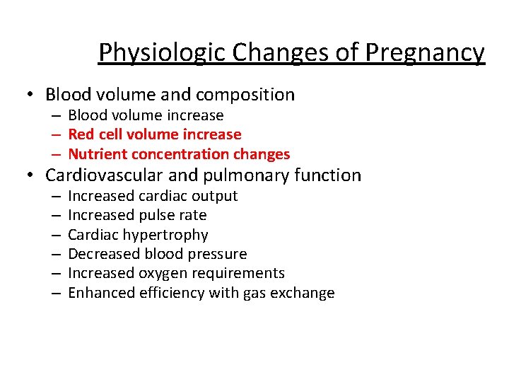 Physiologic Changes of Pregnancy • Blood volume and composition – Blood volume increase –