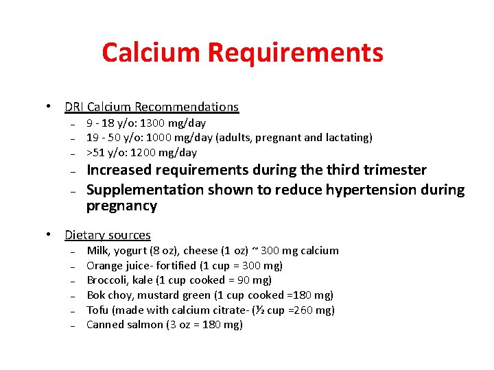 Calcium Requirements • DRI Calcium Recommendations – – – 9 - 18 y/o: 1300