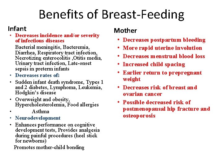 Benefits of Breast-Feeding Infant • Decreases incidence and/or severity of infectious diseases Bacterial meningitis,