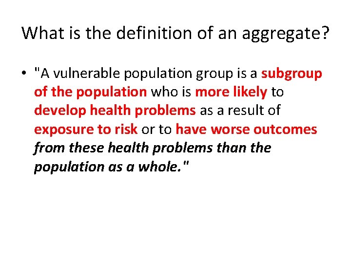 What is the definition of an aggregate? • "A vulnerable population group is a