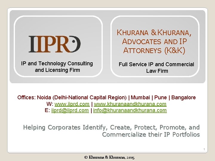 KHURANA & KHURANA, ADVOCATES AND IP ATTORNEYS (K&K) IP and Technology Consulting and Licensing