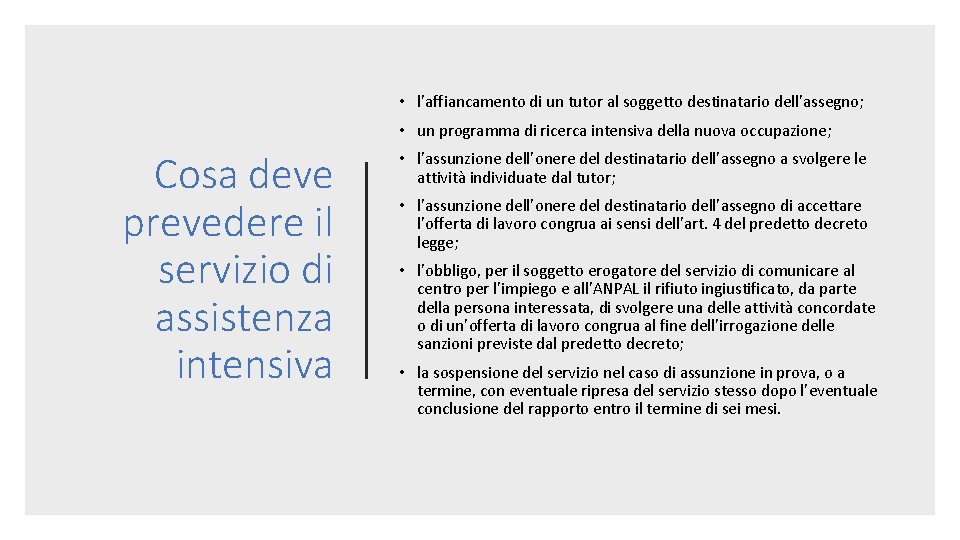  • l’affiancamento di un tutor al soggetto destinatario dell’assegno; • un programma di