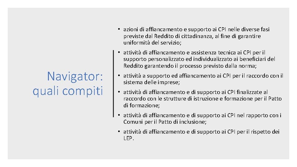  • azioni di affiancamento e supporto ai CPI nelle diverse fasi previste dal