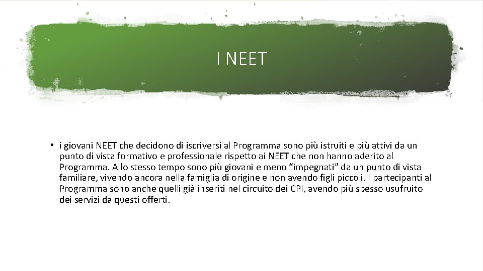 I NEET • i giovani NEET che decidono di iscriversi al Programma sono più