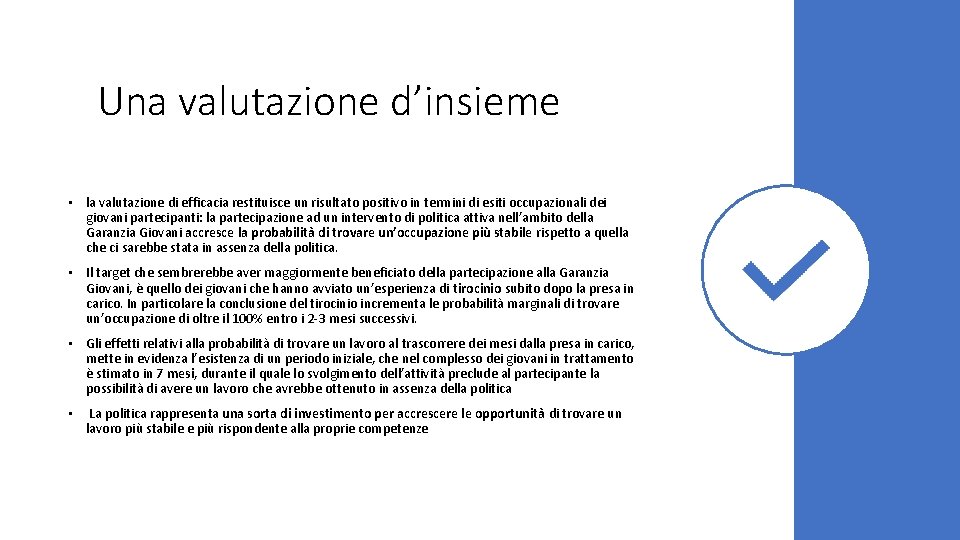 Una valutazione d’insieme • la valutazione di efficacia restituisce un risultato positivo in termini